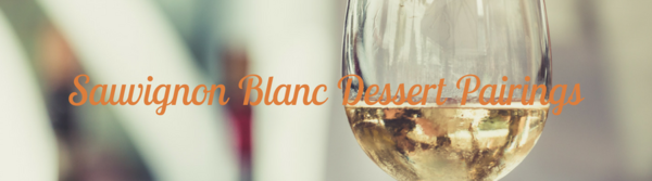 Sauvignon Blanc Dessert Pairings Sauvignon Blanc Dessert Pairings