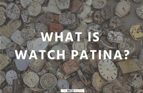 What is Watch Patina What is Watch Patina