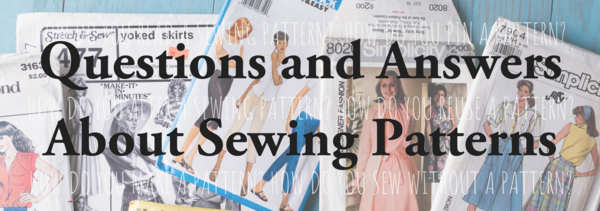 Questions and Answers About Sewing Patterns Questions and Answers About Sewing Patterns
