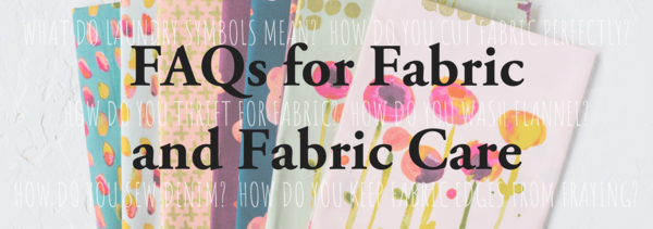 FAQs for Fabric and Fabric Care FAQs for Fabric and Fabric Care