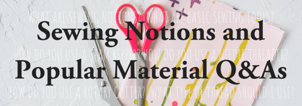 Sewing Notions and Popular Material Q&As Sewing Notions and Popular Material Q&As
