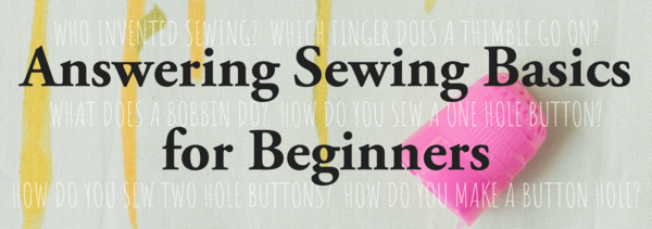 Answering Sewing Basics for Beginners Answering Sewing Basics for Beginners