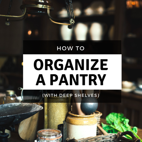How to Organize a Pantry with Deep Shelves How to Organize a Pantry with Deep Shelves