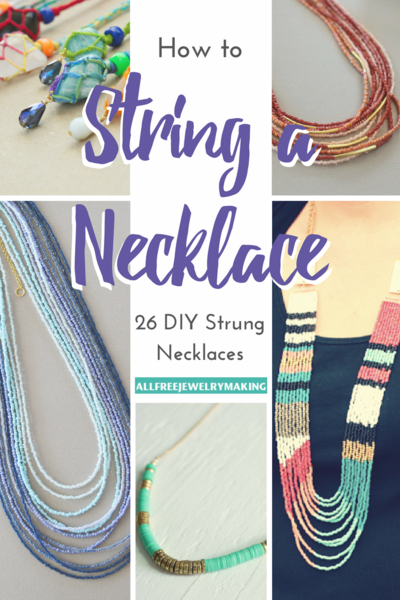 How to String a Necklace: 26 DIY Strung Necklaces How to String a Necklace: 26 DIY Strung Necklaces