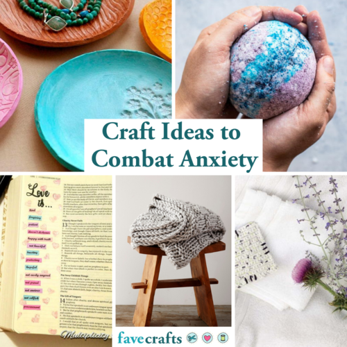 14 Craft Ideas to Combat Anxiety 14 Craft Ideas to Combat Anxiety