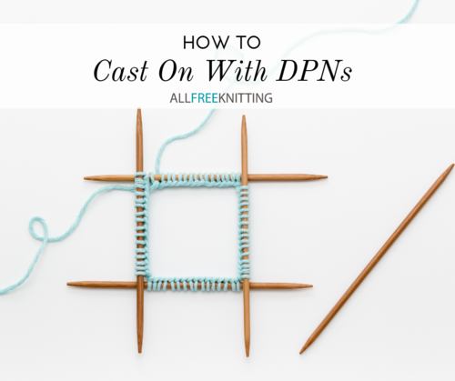 How to Cast On With DPNs How to Cast On With DPNs
