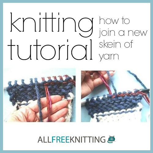 Knitting Tutorial How to Join a New Skein of Yarn