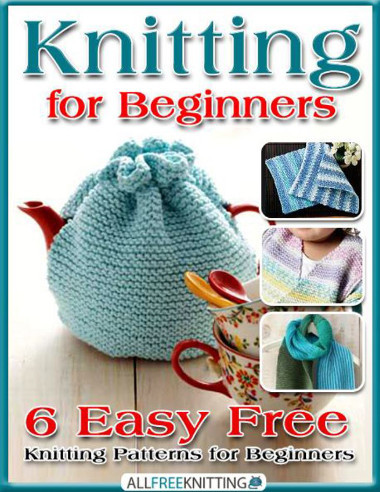 Knitting for Beginners: 6 Easy Free Knitting Patterns for ...