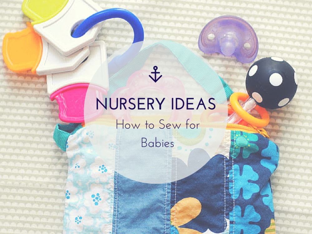 Nursery Ideas How to Sew for Babies