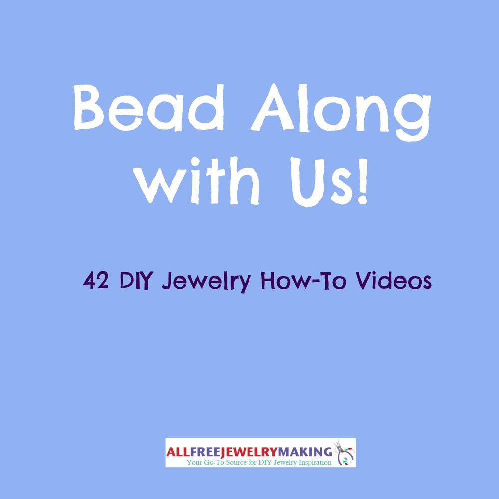 Bead Along with Us! 42 DIY Jewelry HowTo Videos