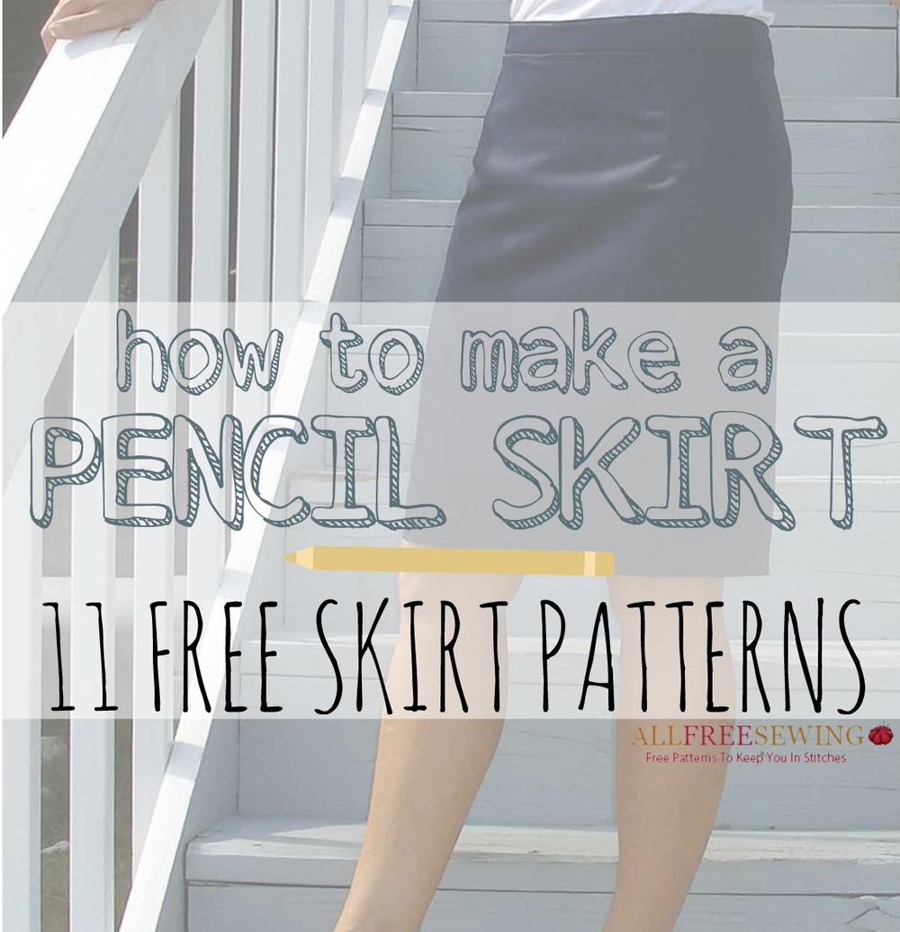 How to Make a Pencil Skirt 11 Free Skirt Patterns