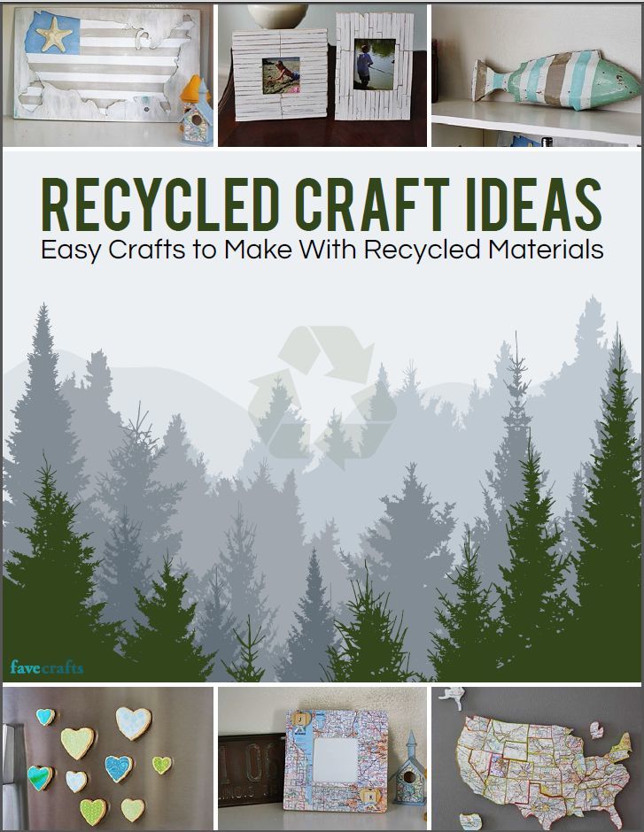 Download "Recycled Craft Ideas: Easy Crafts to Make with Recycled Materials" free eBook | FaveCrafts.com