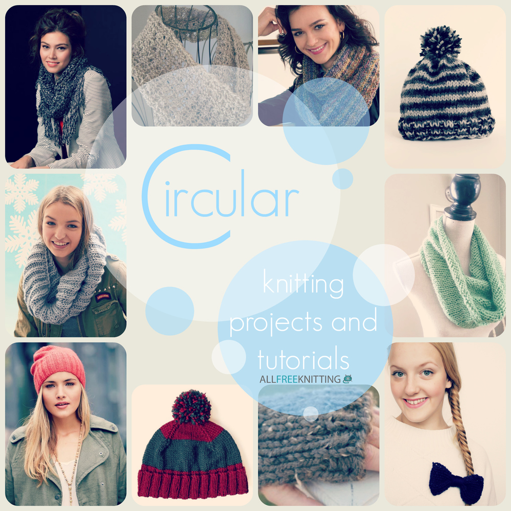 15 Circular Knitting Projects and Tutorials