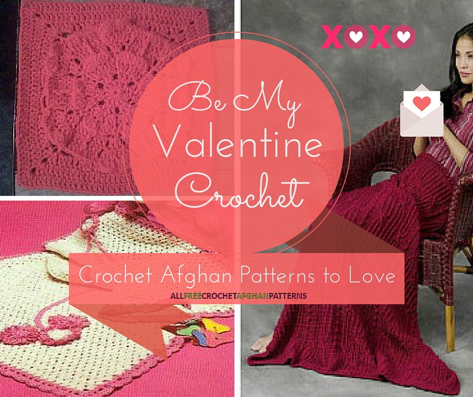 Be My Valentine Crochet 34 Crochet Afghan Patterns to Love