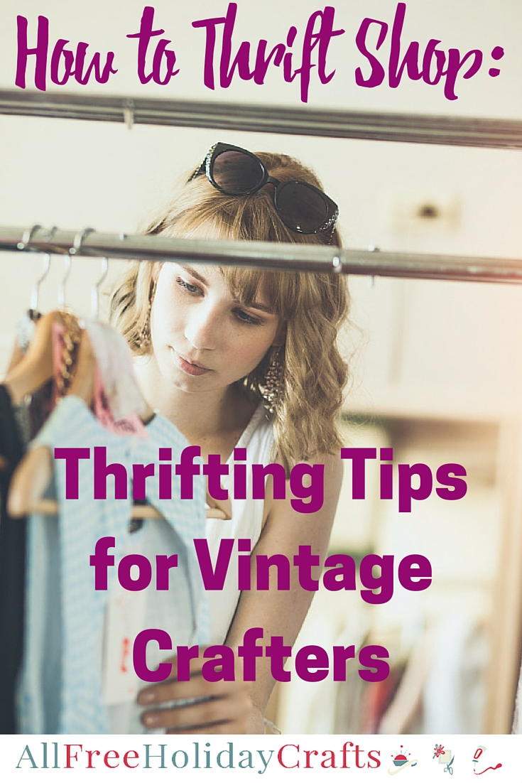 How to Thrift Shop: 10 Thrifting Tips for Vintage Crafters ...