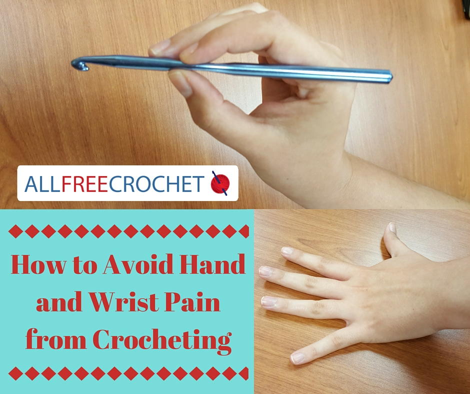 How to Avoid Hand and Wrist Pain from Crocheting