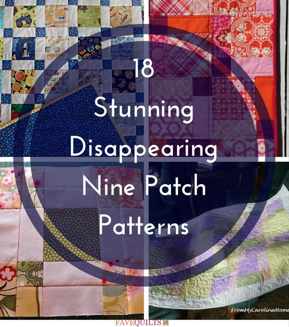 18 Stunning Disappearing Nine Patch Patterns FaveQuilts 18-stunning-disappearing-nine-patch-patterns-favequilts