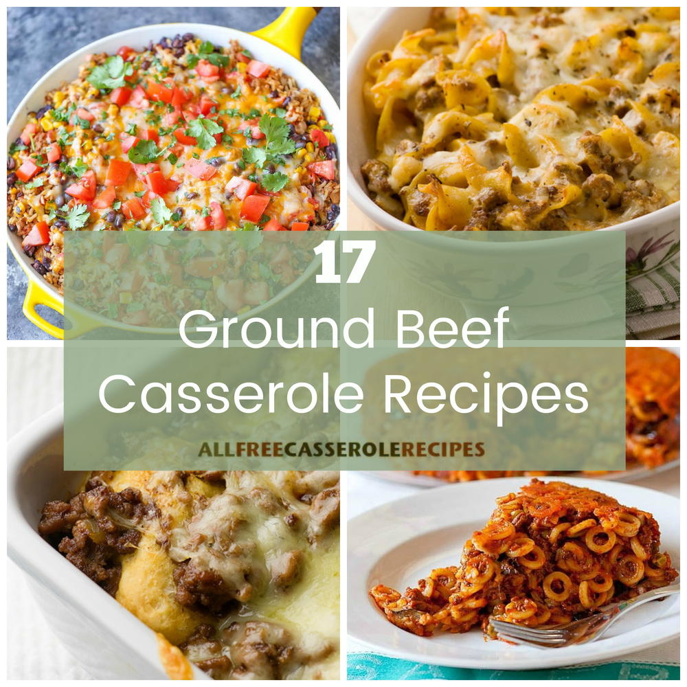 17 Flavorful Ground Beef Casserole Recipes | AllFreeCasseroleRecipes.com