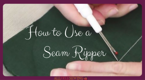 How to Use a Seam Ripper | AllFreeSewing.com