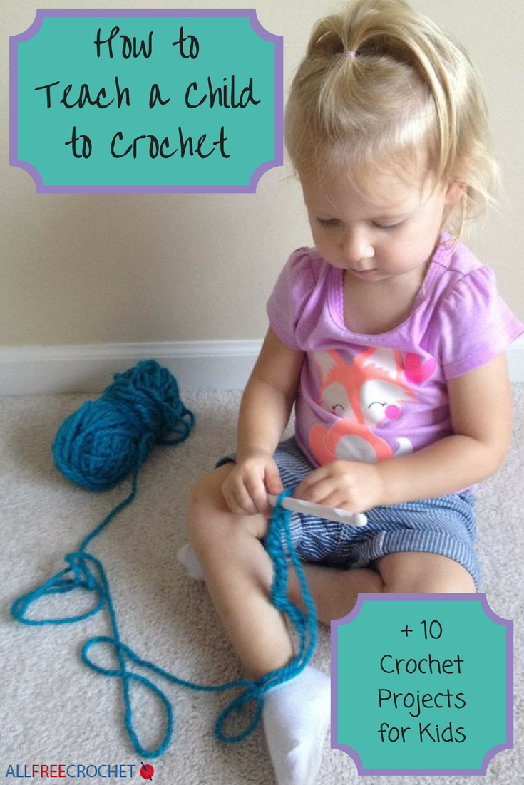 How to Teach a Child to Crochet + 10 Crochet Projects for Kids