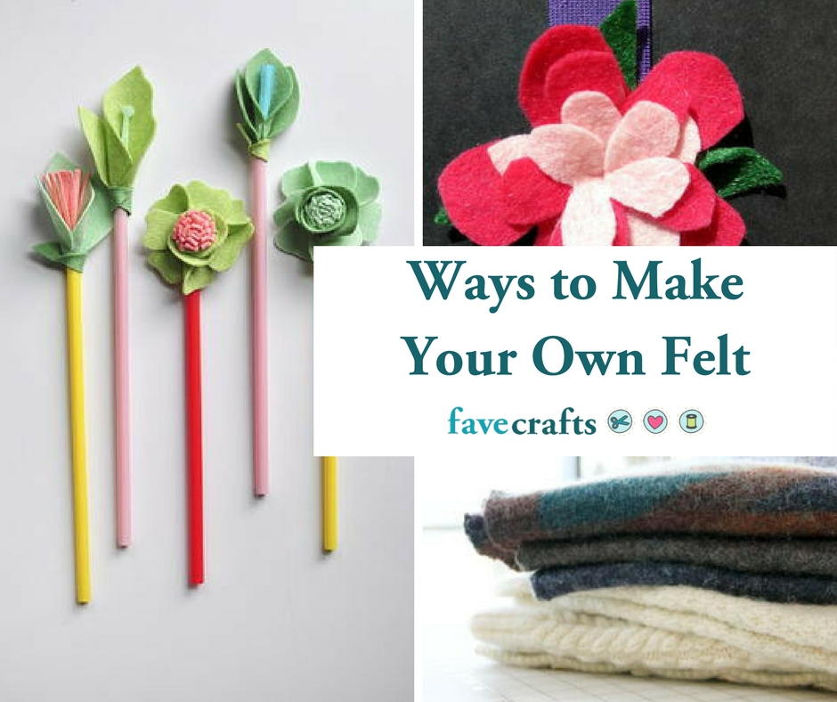 Ways to Make Your Own Felt + 11 Felt Crafts | FaveCrafts.com
