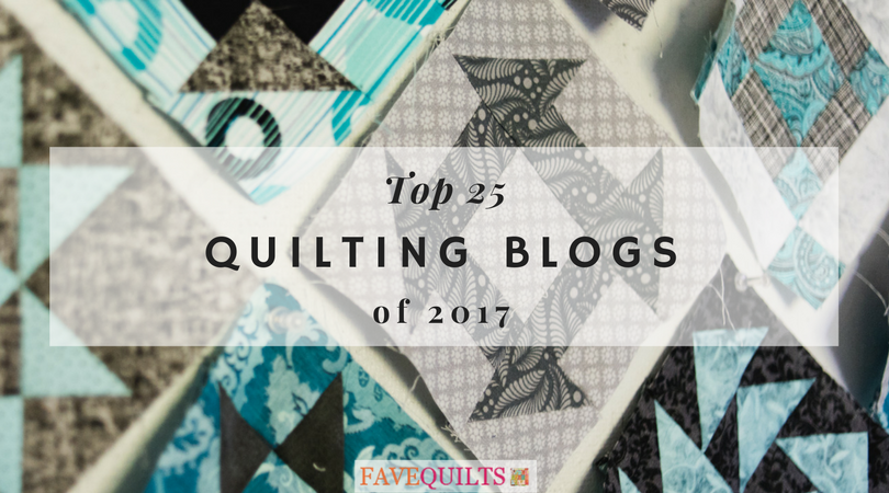 Top 25 Quilting Blogs Of 2017 | FaveQuilts.com