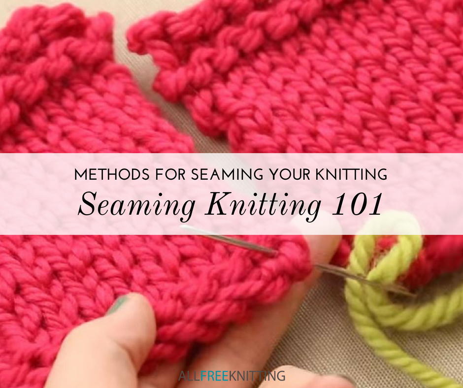 Seaming Knitting 101 7 Methods for Seaming Your Knitting