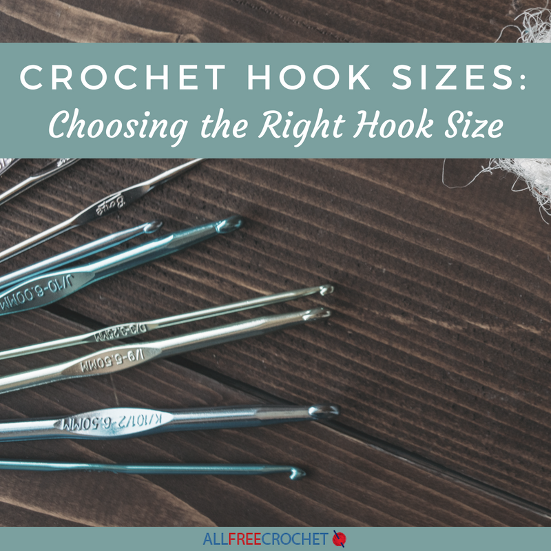 Crochet Hook Sizes Choosing the Right Hook Size