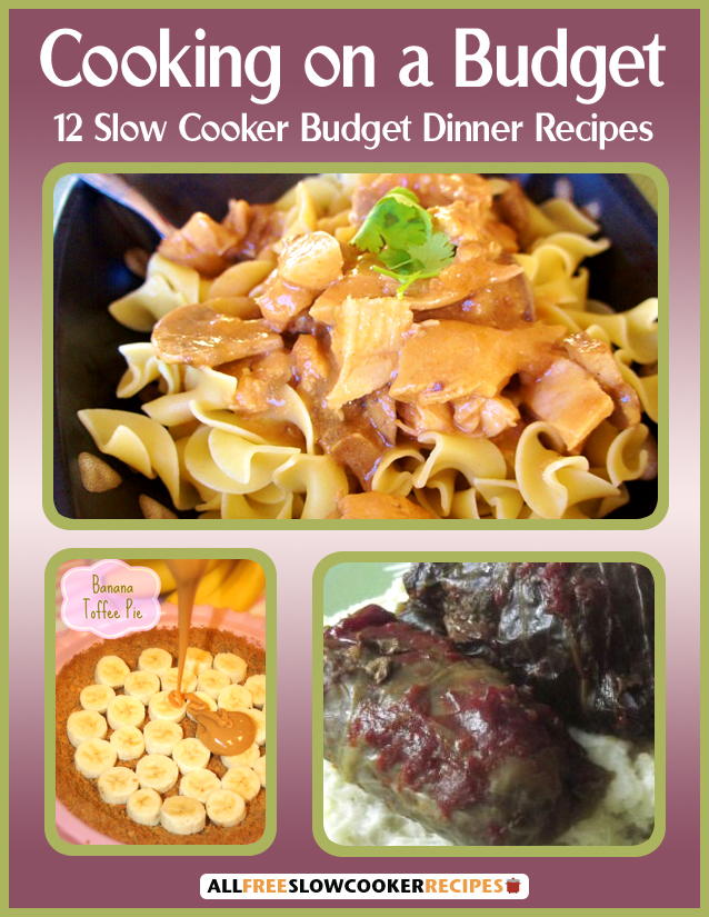 "Cooking on a Budget 12 Slow Cooker Budget Dinner Recipes" Free