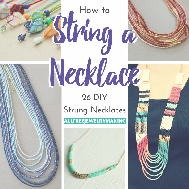 How to String a Necklace 28 Strung DIY Necklaces